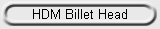 HDM Billet Head