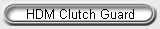 HDM Clutch Guard