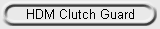 HDM Clutch Guard