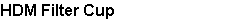 HDM Filter Cup