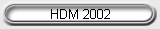HDM 2002