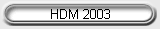 HDM 2003