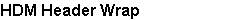 HDM Header Wrap