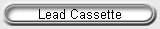Lead Cassette