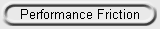 Performance Friction