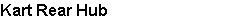 Kart Rear Hub
