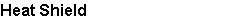 Heat Shield
